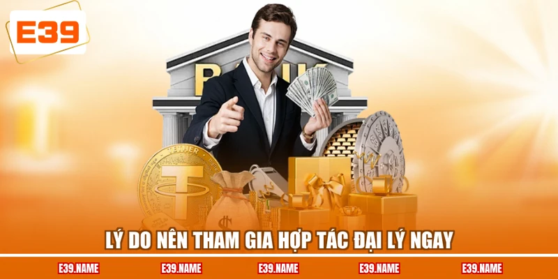 Lý do nên tham gia hợp tác đại lý ngay